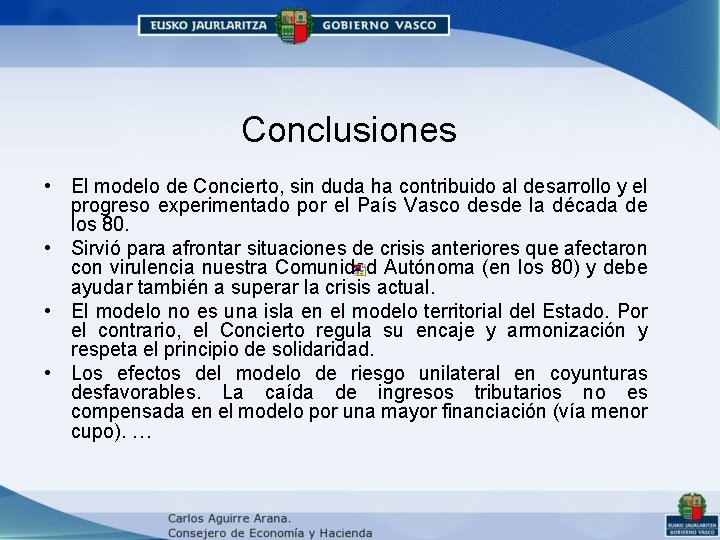 Conclusiones • El modelo de Concierto, sin duda ha contribuido al desarrollo y el Conclusiones • El modelo de Concierto, sin duda ha contribuido al desarrollo y el