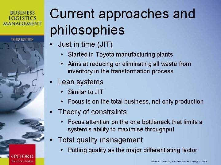 Current approaches and philosophies • Just in time (JIT) • Started in Toyota manufacturing