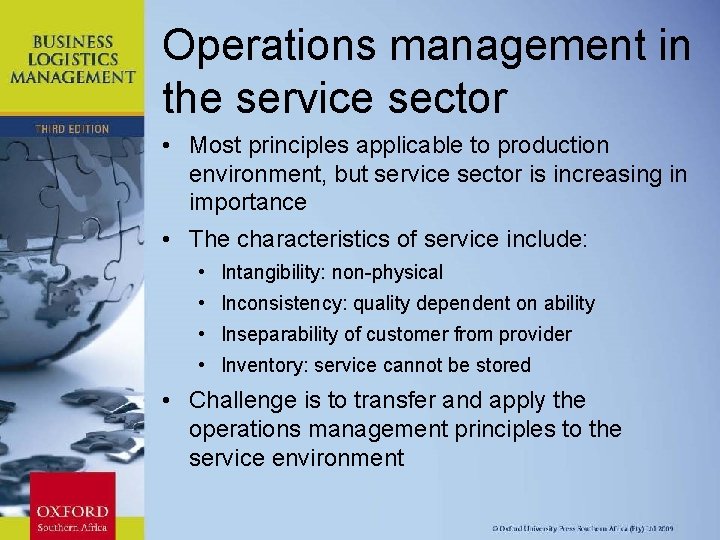 Operations management in the service sector • Most principles applicable to production environment, but