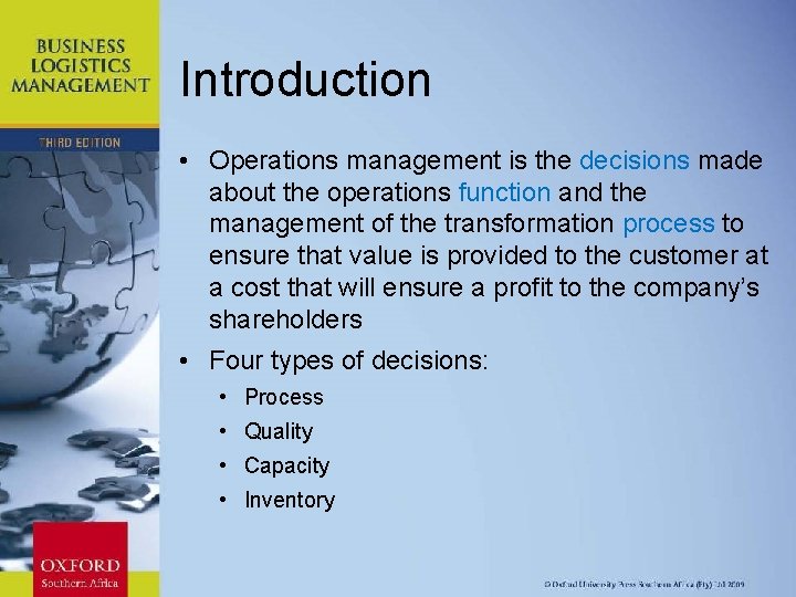 Introduction • Operations management is the decisions made about the operations function and the