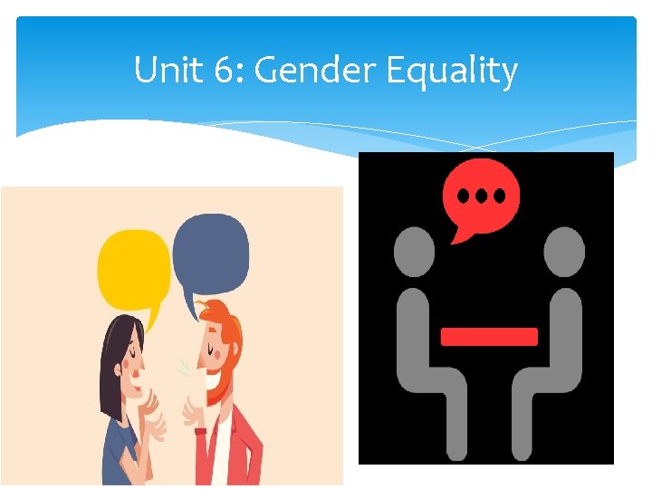 Unit 6: Gender Equality Speaking Lesson 