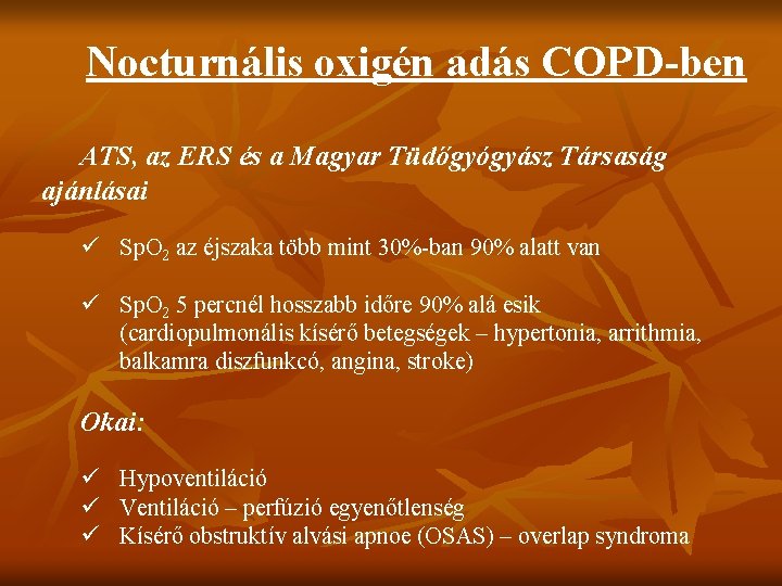 Nocturnális oxigén adás COPD-ben ATS, az ERS és a Magyar Tüdőgyógyász Társaság ajánlásai ü