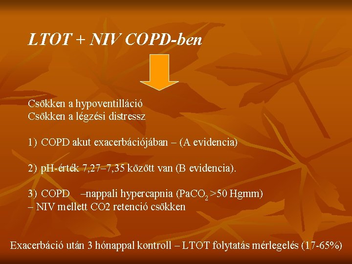 LTOT + NIV COPD-ben Csökken a hypoventilláció Csökken a légzési distressz 1) COPD akut