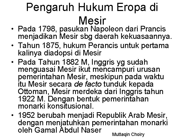 Pengaruh Hukum Eropa di Mesir • Pada 1798, pasukan Napoleon dari Prancis menjadikan Mesir