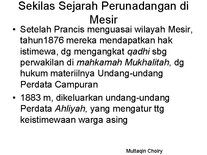 Sekilas Sejarah Perunadangan di Mesir • Setelah Prancis menguasai wilayah Mesir, tahun 1876 mereka