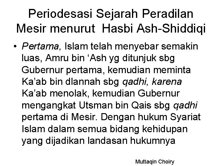 Periodesasi Sejarah Peradilan Mesir menurut Hasbi Ash-Shiddiqi • Pertama, Islam telah menyebar semakin luas,