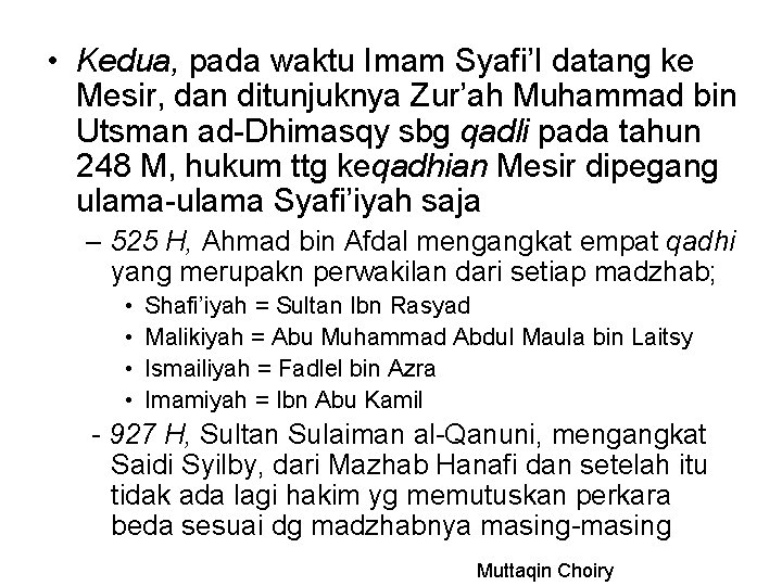  • Kedua, pada waktu Imam Syafi’I datang ke Mesir, dan ditunjuknya Zur’ah Muhammad