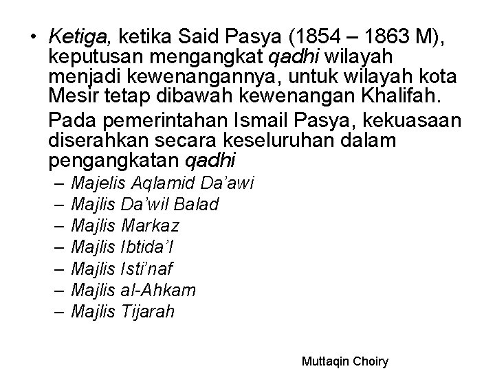  • Ketiga, ketika Said Pasya (1854 – 1863 M), keputusan mengangkat qadhi wilayah