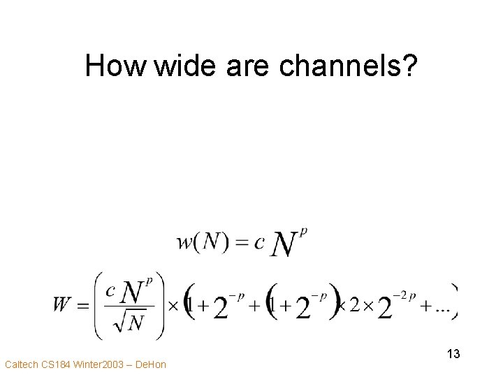 How wide are channels? Caltech CS 184 Winter 2003 -- De. Hon 13 