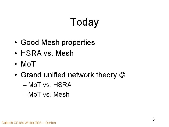 Today • • Good Mesh properties HSRA vs. Mesh Mo. T Grand unified network