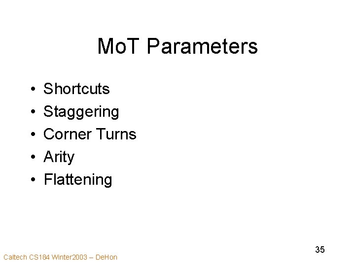 Mo. T Parameters • • • Shortcuts Staggering Corner Turns Arity Flattening Caltech CS