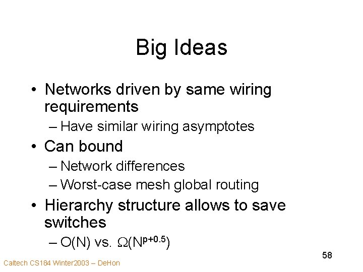 Big Ideas • Networks driven by same wiring requirements – Have similar wiring asymptotes