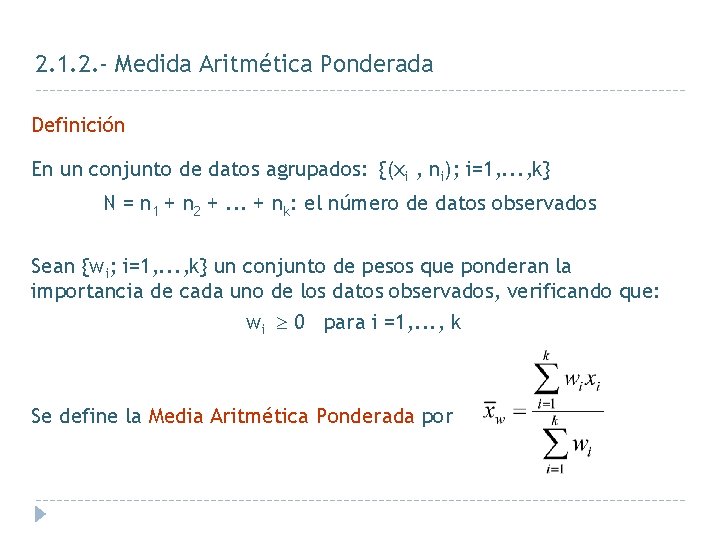 2. 1. 2. - Medida Aritmética Ponderada Definición En un conjunto de datos agrupados: