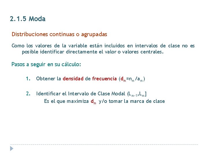 2. 1. 5 Moda Distribuciones continuas o agrupadas Como los valores de la variable