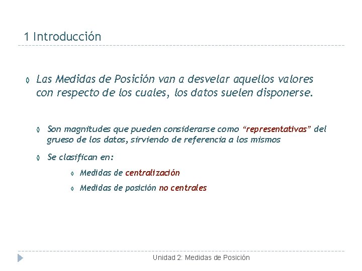 1 Introducción ◊ Las Medidas de Posición van a desvelar aquellos valores con respecto