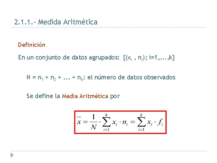 2. 1. 1. - Medida Aritmética Definición En un conjunto de datos agrupados: {(xi