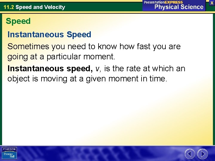 11. 2 Speed and Velocity Speed Instantaneous Speed Sometimes you need to know how