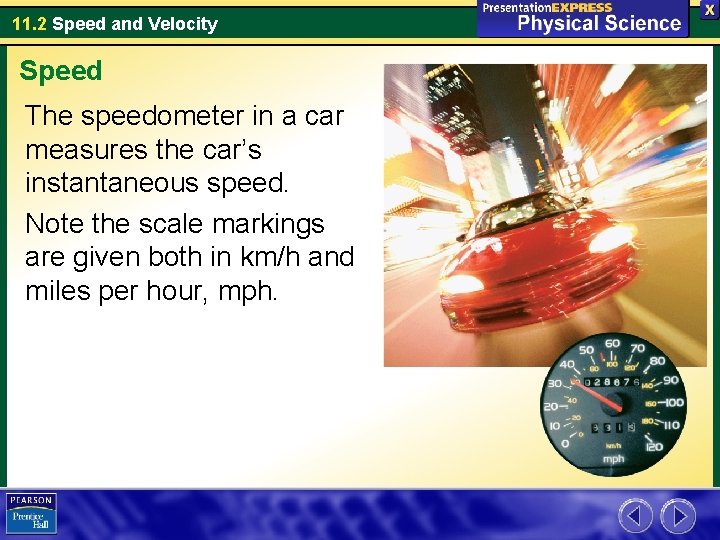 11. 2 Speed and Velocity Speed The speedometer in a car measures the car’s