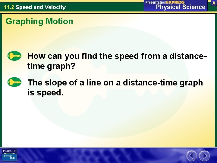 11. 2 Speed and Velocity Graphing Motion How can you find the speed from