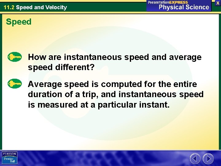 11. 2 Speed and Velocity Speed How are instantaneous speed and average speed different?