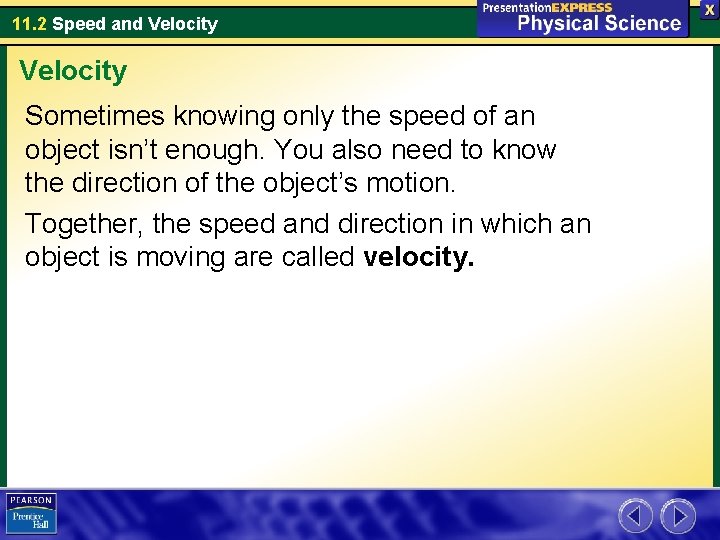 11. 2 Speed and Velocity Sometimes knowing only the speed of an object isn’t