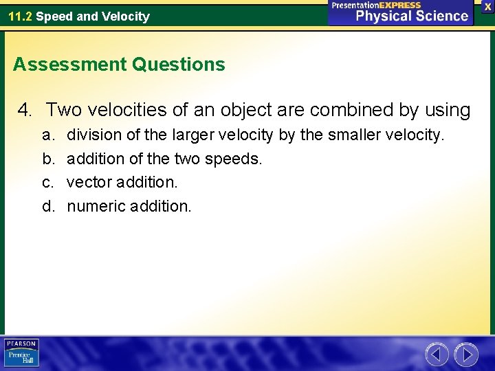 11. 2 Speed and Velocity Assessment Questions 4. Two velocities of an object are