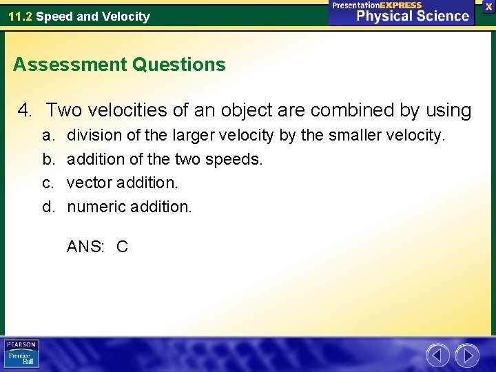 11. 2 Speed and Velocity Assessment Questions 4. Two velocities of an object are