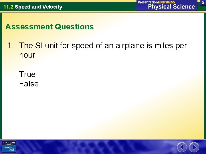 11. 2 Speed and Velocity Assessment Questions 1. The SI unit for speed of