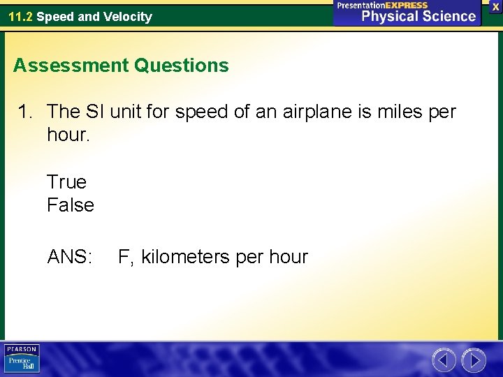 11. 2 Speed and Velocity Assessment Questions 1. The SI unit for speed of