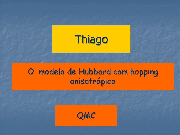 Thiago O modelo de Hubbard com hopping anisotrópico QMC 