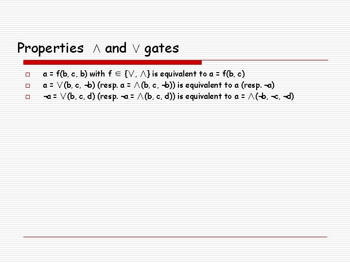 Properties Æ and Ç gates o o o a = f(b, c, b) with