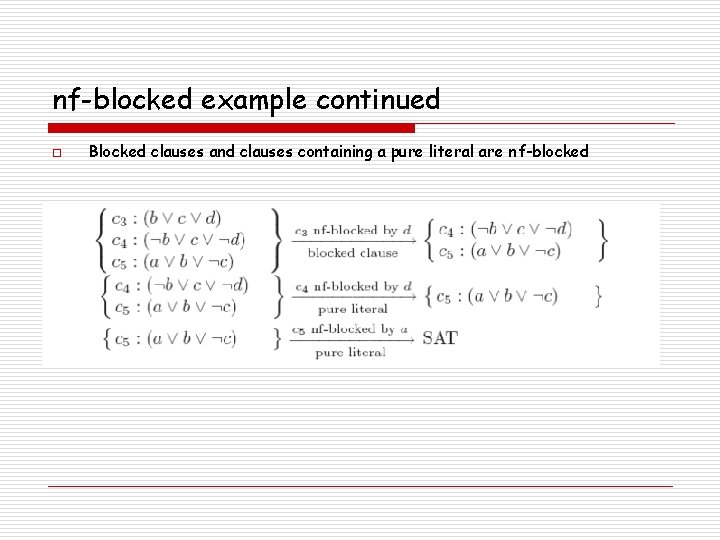 nf-blocked example continued o Blocked clauses and clauses containing a pure literal are nf-blocked