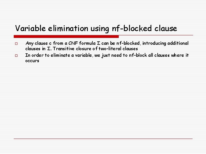 Variable elimination using nf-blocked clause o o Any clause c from a CNF formula