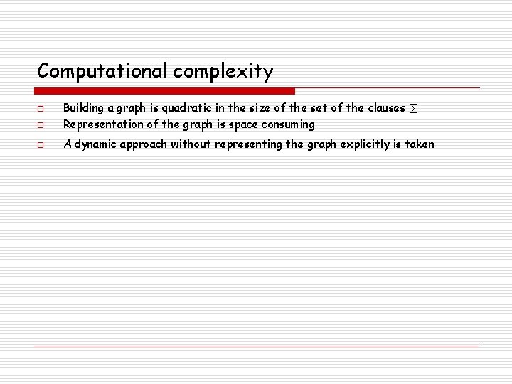 Computational complexity o Building a graph is quadratic in the size of the set