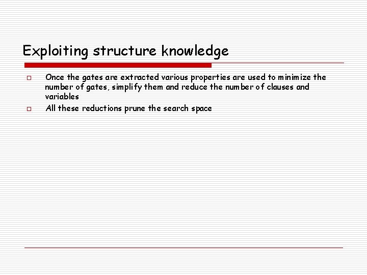 Exploiting structure knowledge o o Once the gates are extracted various properties are used