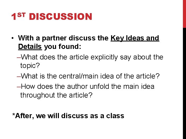 1 ST DISCUSSION • With a partner discuss the Key Ideas and Details you