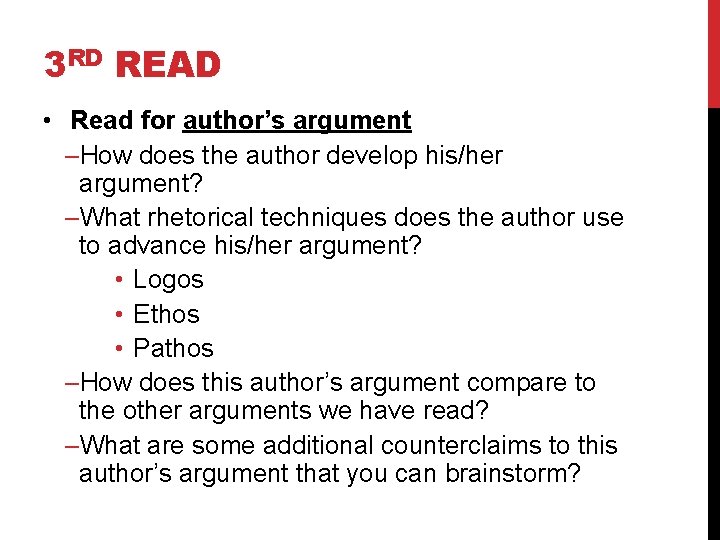 3 RD READ • Read for author’s argument –How does the author develop his/her