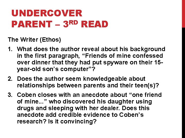 UNDERCOVER PARENT – 3 RD READ The Writer (Ethos) 1. What does the author