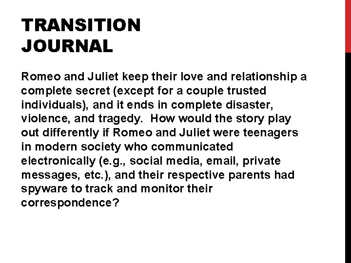 TRANSITION JOURNAL Romeo and Juliet keep their love and relationship a complete secret (except