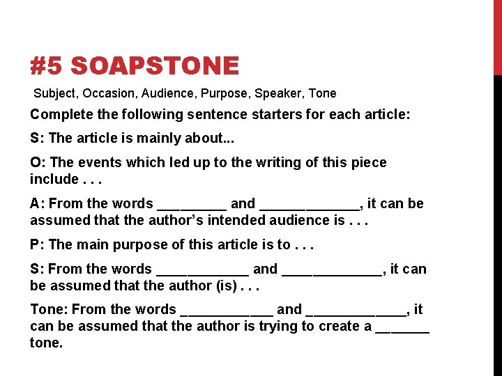 #5 SOAPSTONE Subject, Occasion, Audience, Purpose, Speaker, Tone Complete the following sentence starters for