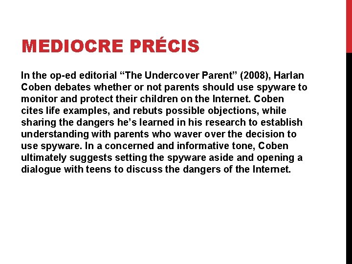 MEDIOCRE PRÉCIS In the op-ed editorial “The Undercover Parent” (2008), Harlan Coben debates whether