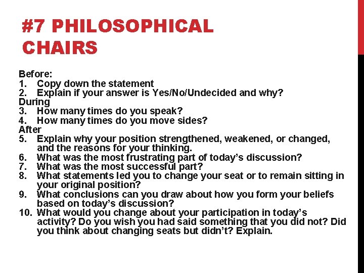 #7 PHILOSOPHICAL CHAIRS Before: 1. Copy down the statement 2. Explain if your answer