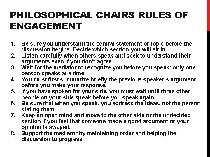 PHILOSOPHICAL CHAIRS RULES OF ENGAGEMENT 1. 2. 3. 4. 5. 6. 7. 8. Be