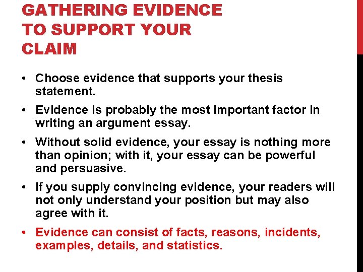 GATHERING EVIDENCE TO SUPPORT YOUR CLAIM • Choose evidence that supports your thesis statement.