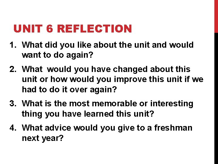 UNIT 6 REFLECTION 1. What did you like about the unit and would want