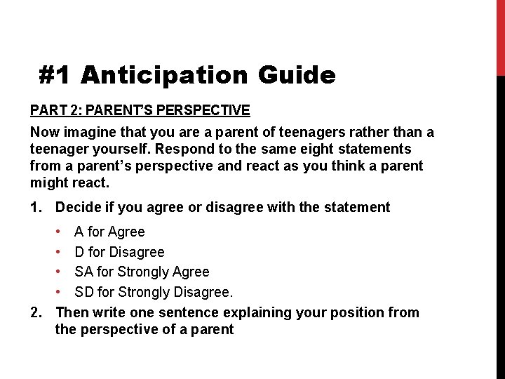 #1 Anticipation Guide PART 2: PARENT’S PERSPECTIVE Now imagine that you are a parent