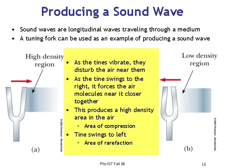 Producing a Sound Wave • Sound waves are longitudinal waves traveling through a medium