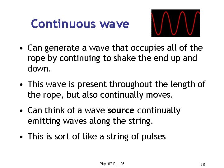 Continuous wave • Can generate a wave that occupies all of the rope by