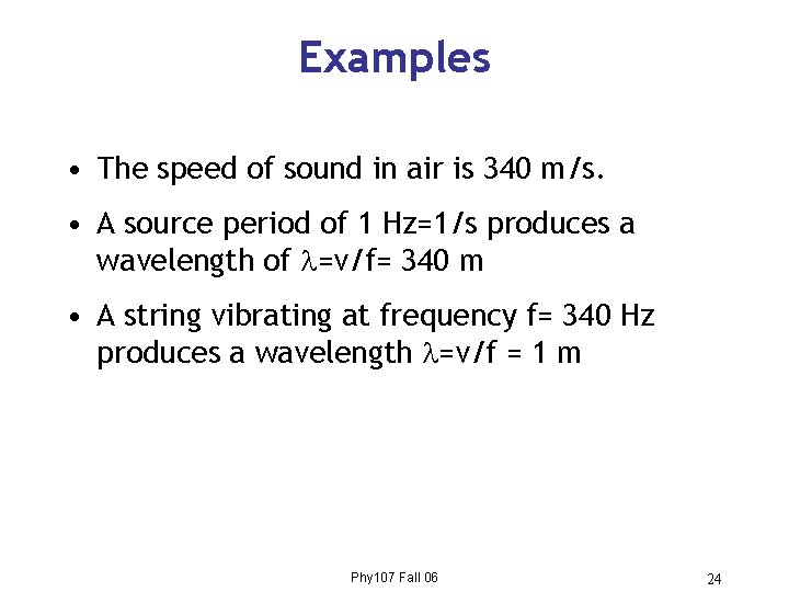 Examples • The speed of sound in air is 340 m/s. • A source