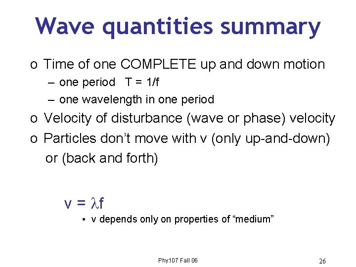 Wave quantities summary o Time of one COMPLETE up and down motion – one